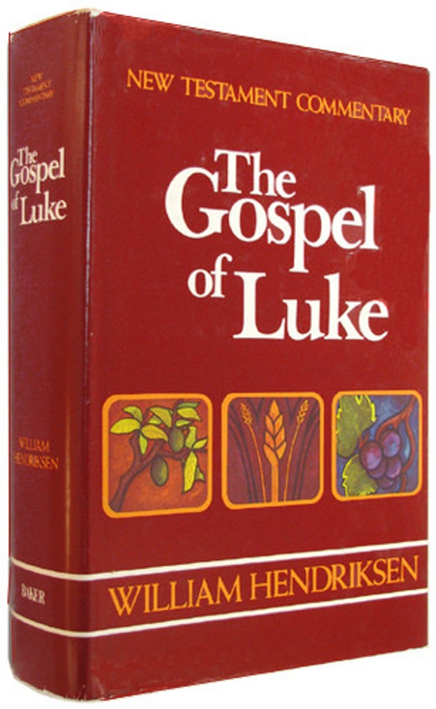 The Gospel Of Luke: New Testament Commentary (William Hendriksen)