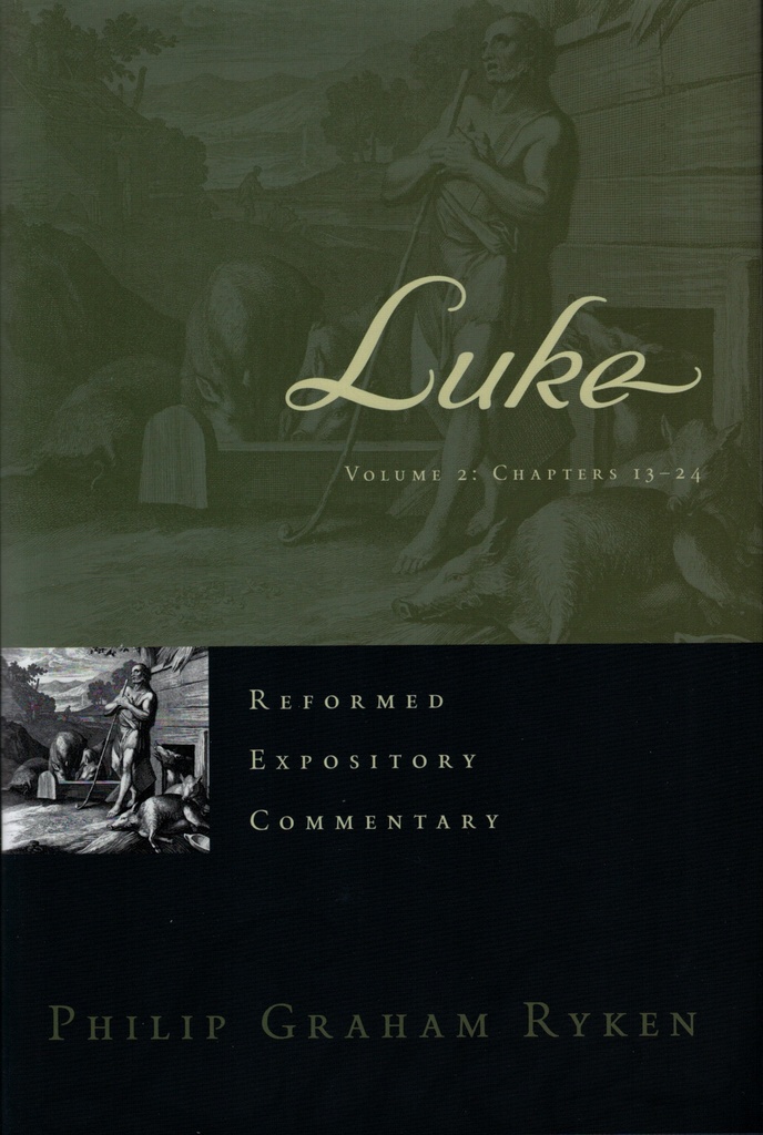 Luke Volume 2: Reformed Expository Commentary (Chapters 13-24) (Philip Graham Ryken)