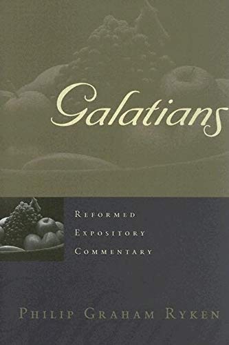 Galatians: Reformed Expository Commentary (Philip Graham Ryken)