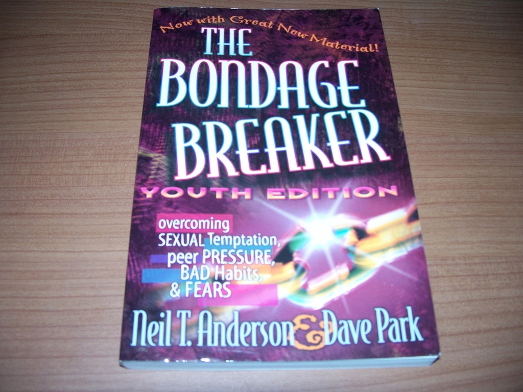 The Bondage Breaker: Youth Edition Overcoming Sexual Temptations, Peer Pressure, Bad Habits & Fears (Neil T. Anderson & Dave Park)