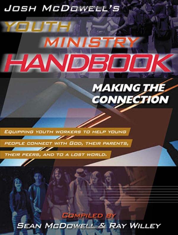 Youth Ministry Handbook: Making The Connection (Josh McDowell)