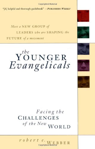 The Younger Evangelicals: Facing The Challengers Of The New World (Robert E. Webber)