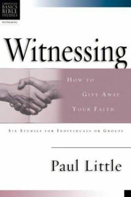 Witnessing - How To Give Away Your Faith (Paul Little, Dale & Sandy Larsen)