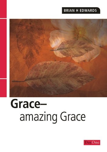 Grace: Amazing Grace (Brian H. Edwards)