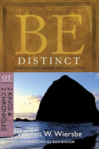 Be Distinct (2 Kings & 2 Chronicles): Standing Firmly Against The World's Tides (Warren W. Wiersbe)