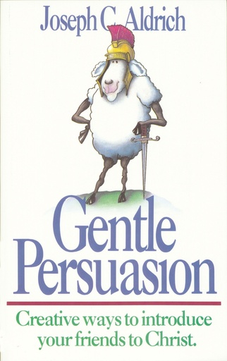 Gentle Persuasion: Creative Ways To Introduce Your Friends To Christ (Joseph C. Aldrich)