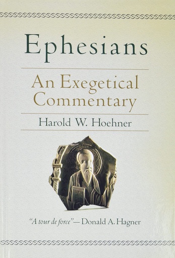 Ephesians: An Exegetical Commentary (Harold W. Hoehner)