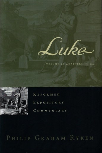 Luke Volume 2: Reformed Expository Commentary (Chapters 13-24) (Philip Graham Ryken)