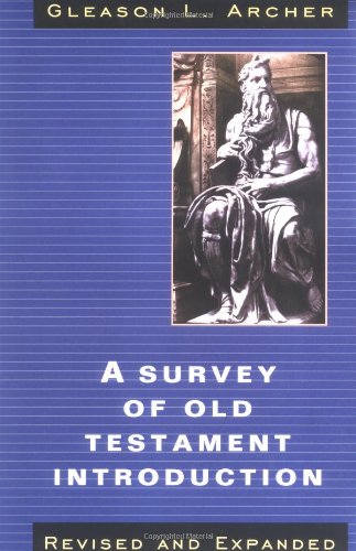 A Survey Of Old Testament Introduction: Revised And Expanded (Gleason L. Archer)