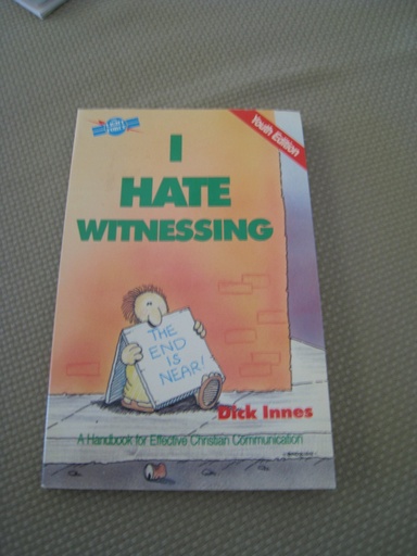 I Hate Witnessing (Youth Edition): A Handbook For Effective Christian Communication (Dick Innes)