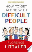 How To Get Along With Difficult People (Florence Littauer)