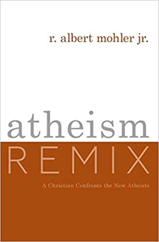 Atheism Remix: A Christian Confronts The New Atheists	(R. Albert Mohler JR.)