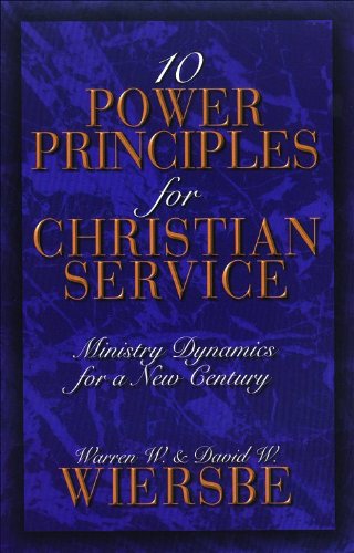 10 Power Principles For Christian Service: Ministry Dynamics For A New Century (Warren W. & David W. Wiersbe)