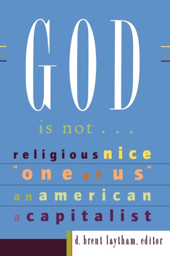 God Is Not… (D. Brent Laytham)