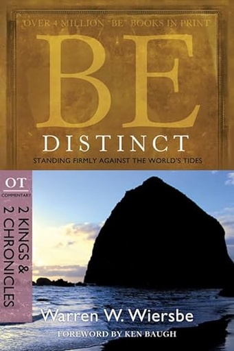 Be Distinct (2 Kings & 2 Chronicles): Standing Firmly Against The World's Tides (Warren W. Wiersbe)